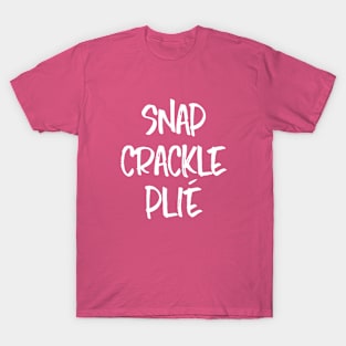 Snap Crackle Plié T-Shirt